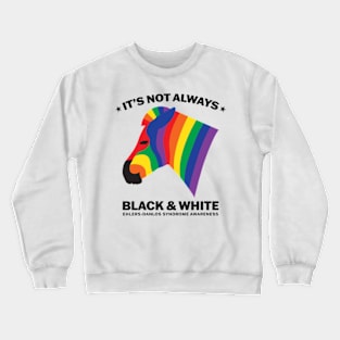 Ehlers Danlos Syndrome It's Not Always Black And White Crewneck Sweatshirt